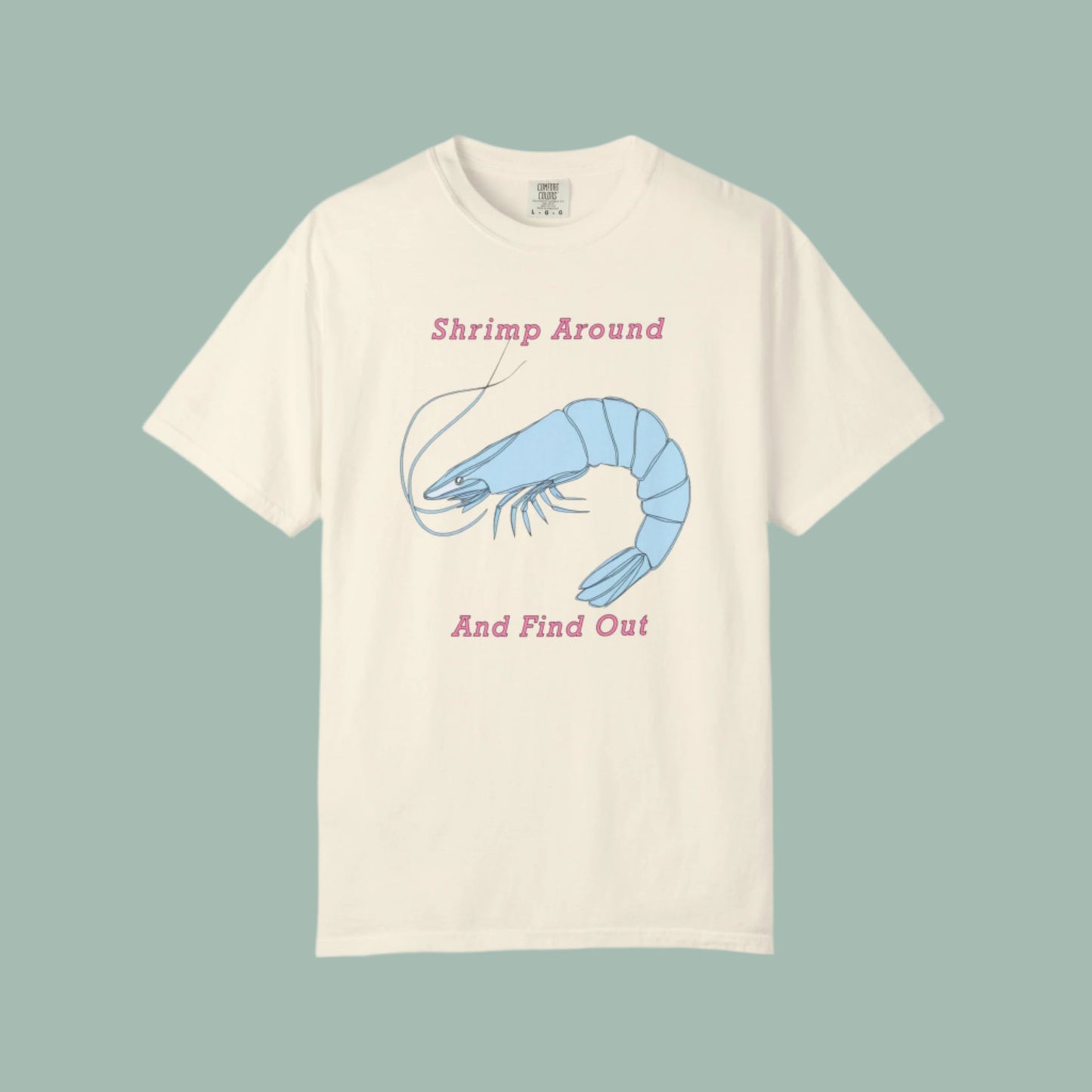 Shrimp Around And Find Out Tee