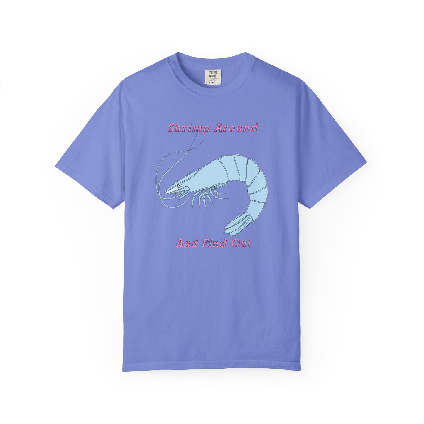 Shrimp Around And Find Out Tee
