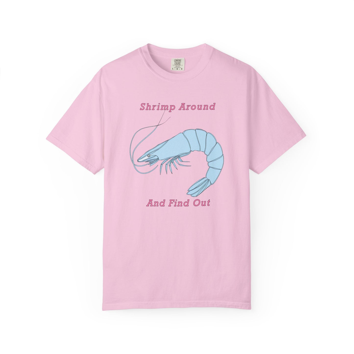 Shrimp Around And Find Out Tee