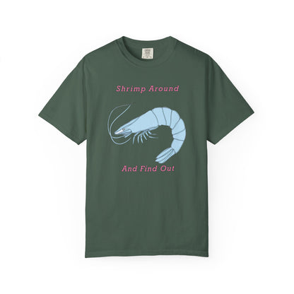 Shrimp Around And Find Out Tee