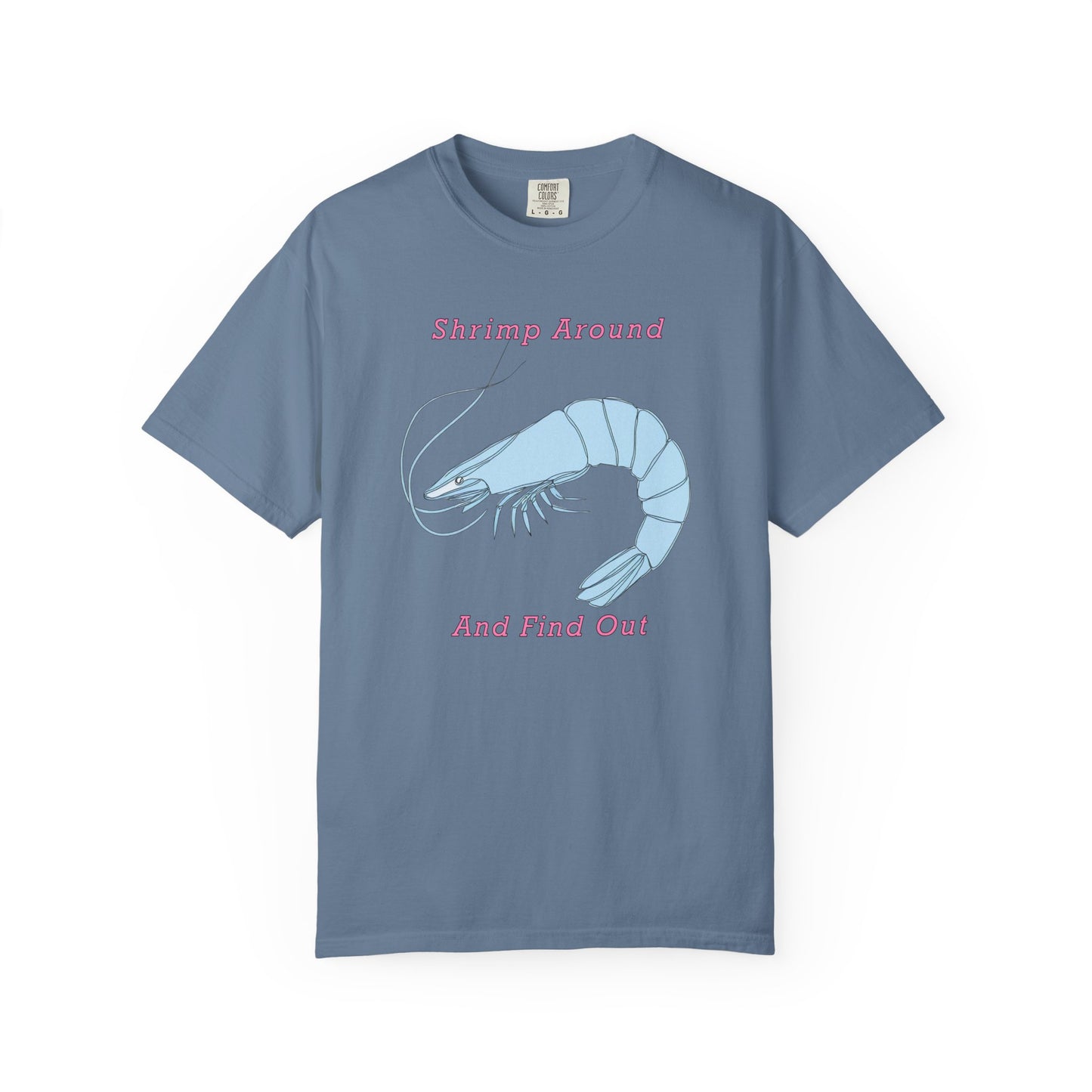 Shrimp Around And Find Out Tee