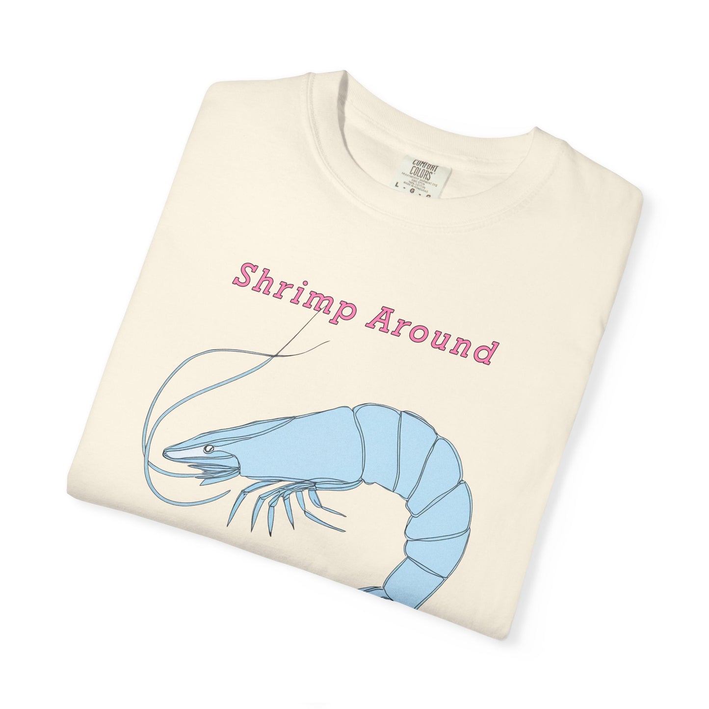 Shrimp Around And Find Out Tee