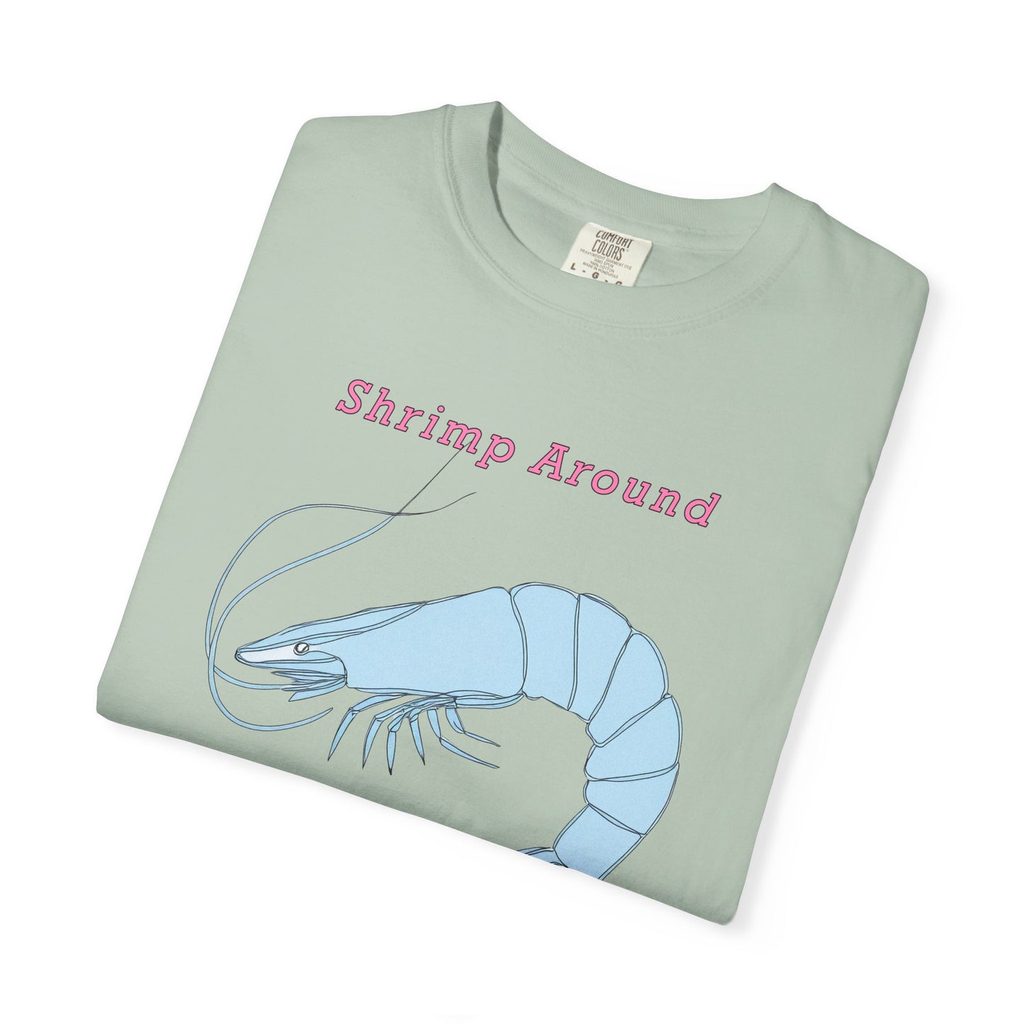 Shrimp Around And Find Out Tee