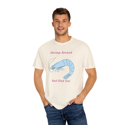 Shrimp Around And Find Out Tee